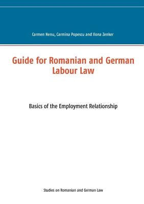 Guide for Romanian and German Labour Law: Basics of the Employment Relationship by Nenu, Carmen