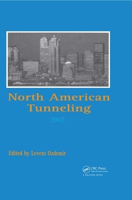 North American Tunneling 2002: Proceedings of the Nat Conference, Seattle, 18-22 May 2002 by Ozdemir, Levent