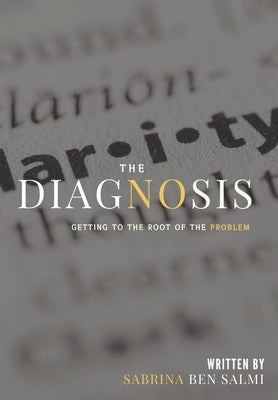 The Diagnosis: Getting To The Root of The Problem by Ben Salmi, Sabrina