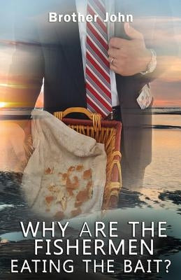 Why Are The Fishermen Eating The Bait? by Foy, John