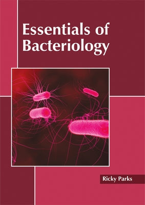 Essentials of Bacteriology by Parks, Ricky