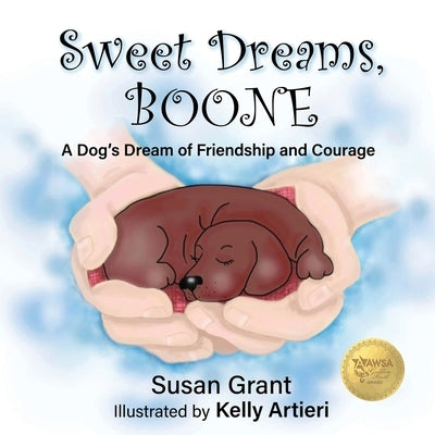 Sweet Dreams, Boone: A Dog's Dream of Friendship and Courage by Grant, Susan