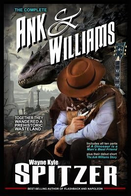 The Complete Ank and Williams by Spitzer, Wayne Kyle