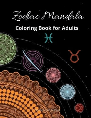 Zodiac Mandala Coloring Book for Adults: Stress Relieving Zodiac Mandala Designs for Adults 24 Premium coloring pages with amazing designs by Davina Claire Morgan
