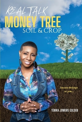 Real Talk Money Tree Soil & Crop by Golden, Tenika Jowers