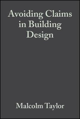Avoiding Claims in Building Design by Taylor, Malcolm