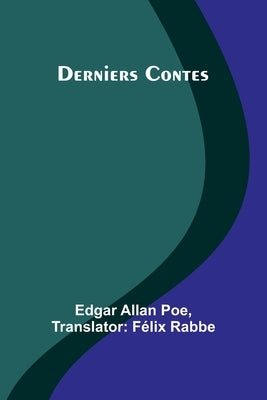 Derniers Contes by Allan Poe, Edgar
