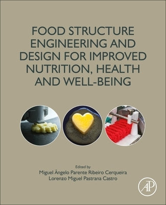 Food Structure Engineering and Design for Improved Nutrition, Health and Well-Being by Cerqueira, Miguel Angelo Parente Ribei