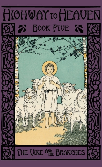 The Vine and the Branches: Highway to Heaven Series by Notre Dame, A. School Sister of