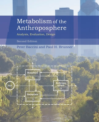 Metabolism of the Anthroposphere, second edition: Analysis, Evaluation, Design by Baccini, Peter