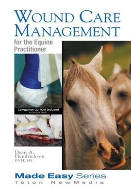 Wound Care Management for the Equine Practitioner by Hendrickson, Dean A.