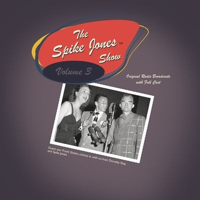 The Spike Jones Show, Vol. 3: Starring Spike Jones and His City Slickers by Jones, Spike