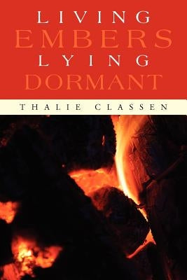Living Embers Lying Dormant by Classen, Thalie