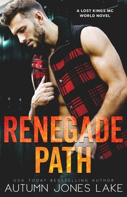 Renegade Path: A Lost Kings MC World Novel by Lake, Autumn Jones