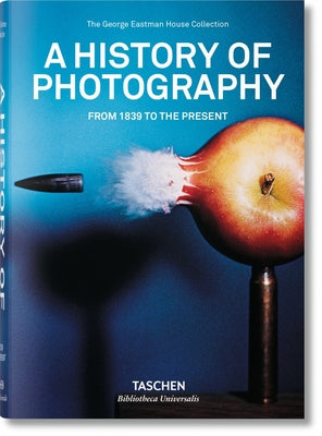 A History of Photography. from 1839 to the Present by Taschen