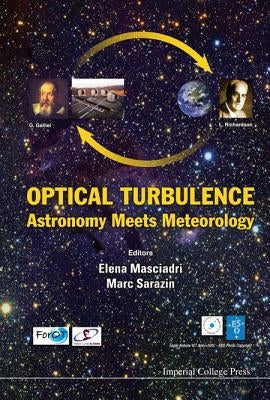 Optical Turbulence: Astronomy Meets Meteorology - Proceedings of the Optical Turbulence Characterization for Astronomical Applications by Masciadri, Elena