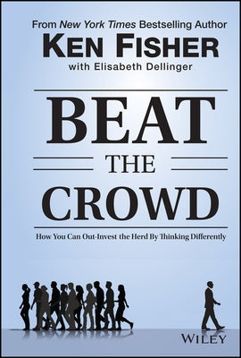 Beat the Crowd: How You Can Out-Invest the Herd by Thinking Differently by Dellinger, Elisabeth