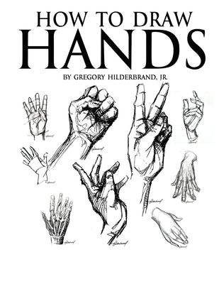 How to Draw Hands by Hilderbrand, Gregory