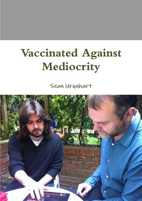 Vaccinated Against Mediocrity by Urquhart, Sean