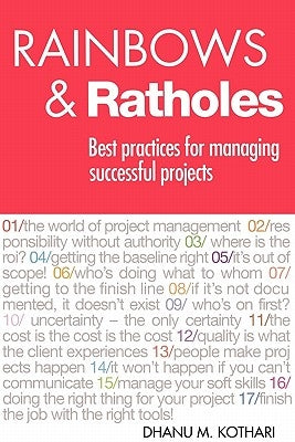 Rainbows & Ratholes: Best practices for managing successful projects by Kothari, Dhanu
