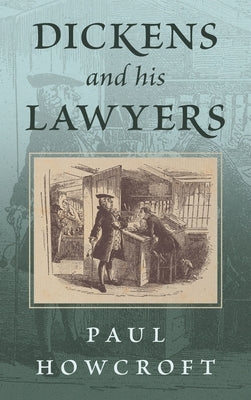 Dickens and his Lawyers by Howcroft, Paul