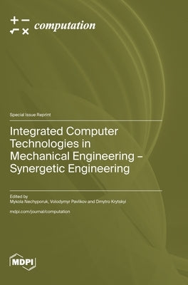 Integrated Computer Technologies in Mechanical Engineering - Synergetic Engineering by Nechyporuk, Mykola