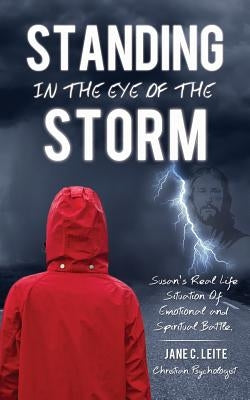 Standing In The Eye Of The Storm by Leite, Jane C.