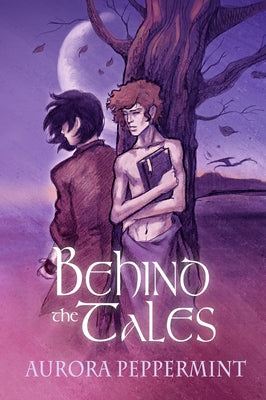 Behind the Tales: Volume 2 by Peppermint, Aurora