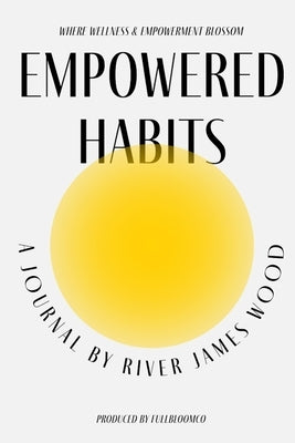 Empowered Habits by Wood, River