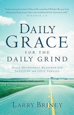 Daily Grace for the Daily Grind by Briney, Larry