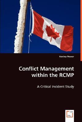 Conflict Management within the RCMP by Power, Kevina