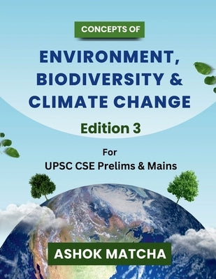Concepts of Environment, Biodiversity & Climate Change: For UPSC & State PSCs by Ashok Matcha