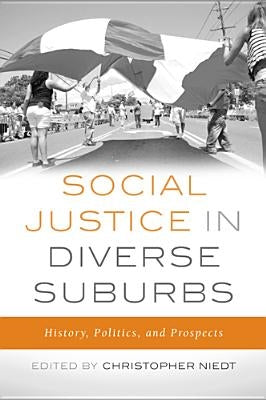 Social Justice in Diverse Suburbs: History, Politics, and Prospects by Niedt, Christopher
