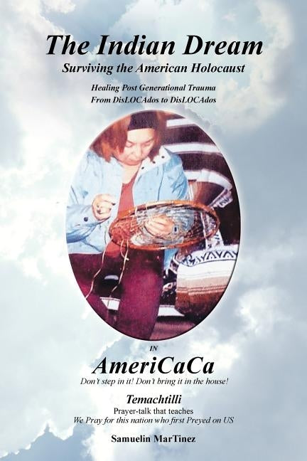 The Indian Dream: Surviving the American Holocaust by Martinez, Samuelin