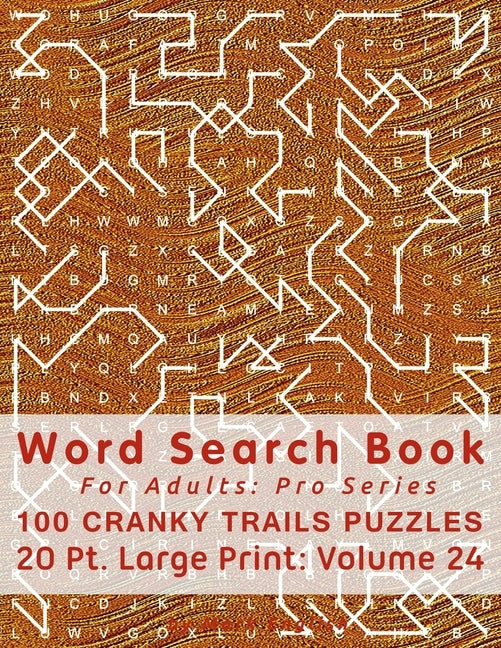 Word Search Book For Adults: Pro Series, 100 Cranky Trails Puzzles, 20 Pt. Large Print, Vol. 24 by English, Mark