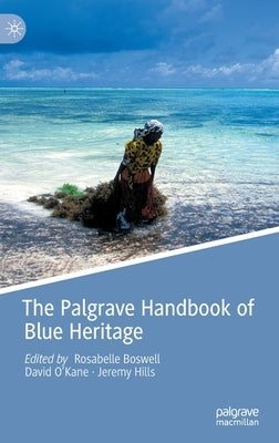 The Palgrave Handbook of Blue Heritage by Boswell, Rosabelle
