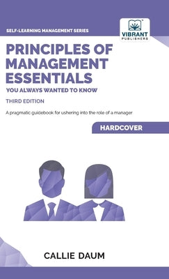 Principles of Management Essentials You Always Wanted To Know by Daum, Callie