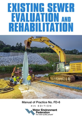 Existing Sewer Evaluation and Rehabilitation, Mop Fd-6, 4th Edition by Federation, Water Environment