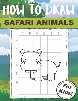 How to Draw Safari Animals For Kids: Easy Drawing Technique Book that Makes it Fun to Draw Wild Creatures! by Creations, Ella Dawn