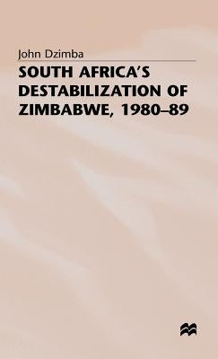 South Africa's Destabilisation of Zimbabwe, 1980-89 by Dzimba, J.