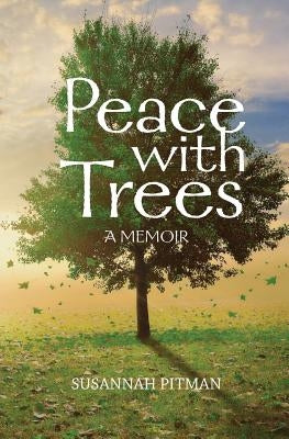 Peace with Trees: A Memoir by Pitman, Susannah