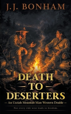 Death to Deserters: A Western Double by Bonham, J. J.