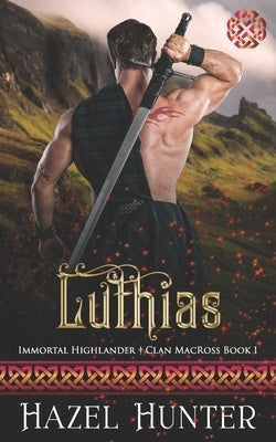 Luthias (Immortal Highlander Clan MacRoss Book 1): A Scottish Time Travel Romance by Hunter, Hazel