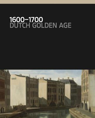1600-1700: Dutch Golden Age by Weber, Gregor J. M.