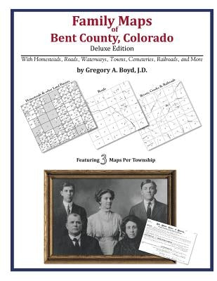 Family Maps of Bent County, Colorado by Boyd J. D., Gregory a.