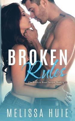 Broken Rules by Huie, Melissa