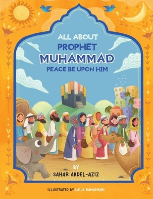 All About Prophet Muhammad (Peace be upon him) by Abdel-Aziz, Sahar