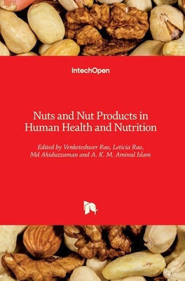 Nuts and Nut Products in Human Health and Nutrition by Rao, Venketeshwer