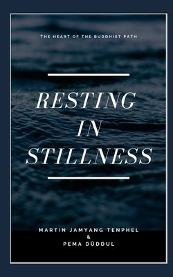 Resting in Stillness by Düddul, Pema