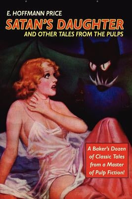 Pulp Classics: Satan's Daughter and Other Tales from the Pulps by Price, E. Hoffmann